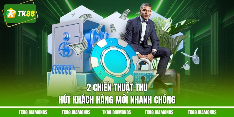 2 chiến thuật thu hút khách hàng mới nhanh chóng
