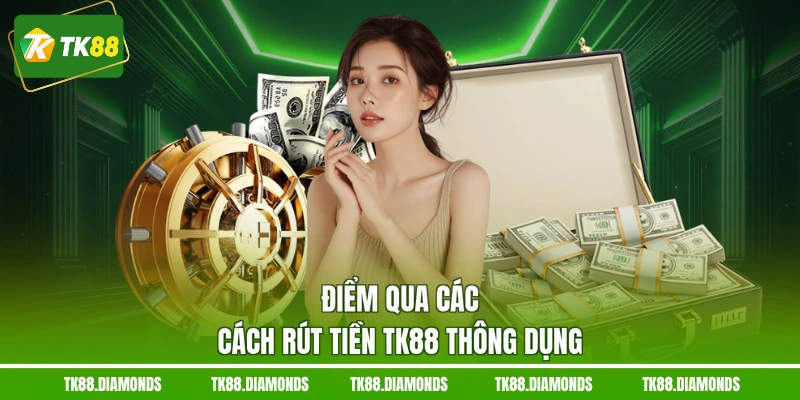 Điểm qua các cách rút tiền TK88 thông dụng
