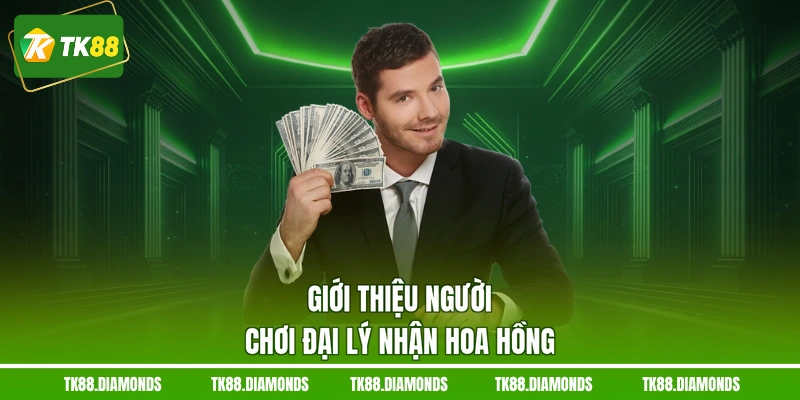 Giới thiệu người chơi đại lý nhận hoa hồng
