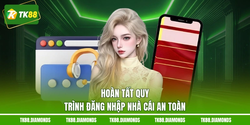 Hoàn tất quy trình đăng nhập nhà cái an toàn
