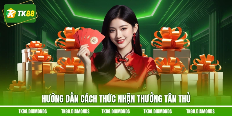 Hướng dẫn cách thức nhận thưởng tân thủ