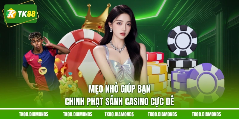 Mẹo nhỏ giúp bạn chinh phạt sảnh casino cực dễ