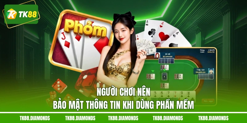 Người chơi nên bảo mật thông tin khi dùng phần mềm