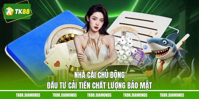Nhà cái chủ động đầu tư cải tiến chất lượng bảo mật