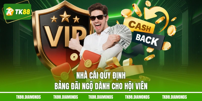 Nhà cái quy định bảng đãi ngộ dành cho hội viên