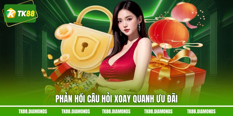 Phản hồi câu hỏi xoay quanh ưu đãi