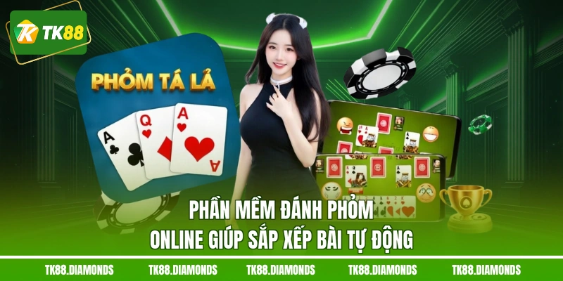 Phần mềm đánh phỏm online giúp sắp xếp bài tự động