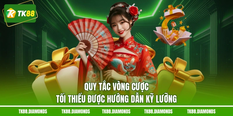 Quy tắc vòng cược tối thiểu được hướng dẫn kỹ lưỡng