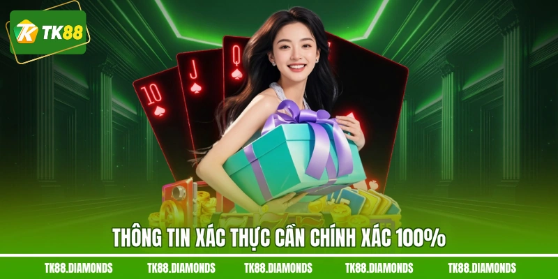Thông tin xác thực cần chính xác 100%