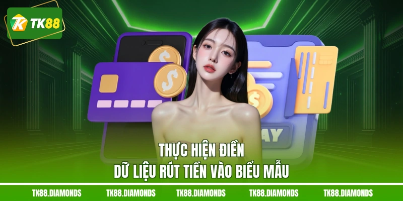 Thực hiện điền dữ liệu rút tiền vào biểu mẫu