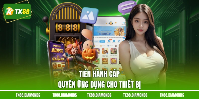 Tiến hành cấp quyền ứng dụng cho thiết bị