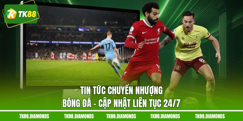 Tin tức chuyển nhượng bóng đá