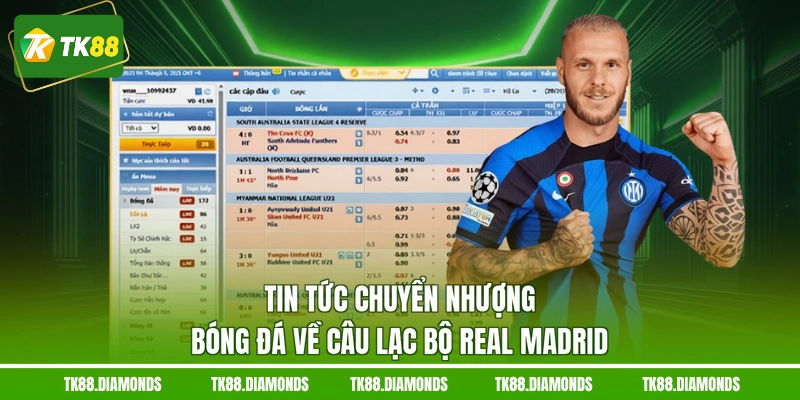 Tin tức chuyển nhượng bóng đá về câu lạc bộ Real Madrid