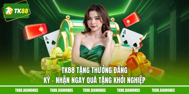 TK88 tặng thưởng đăng ký
