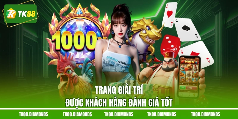 Trang giải trí được khách hàng đánh giá tốt